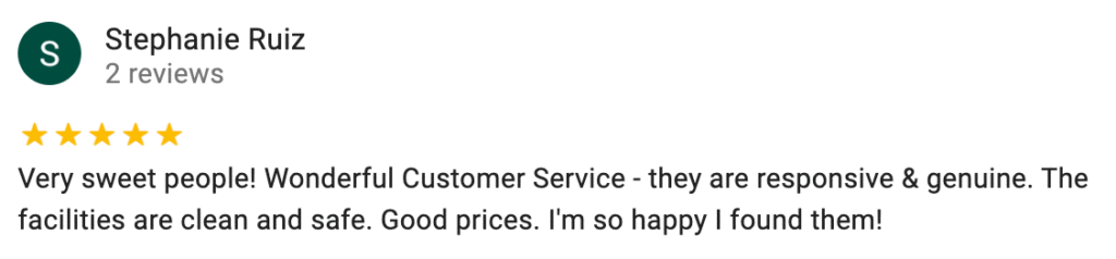Very sweet people! Wonderful Customer Service - they are responsive & genuine. The facilities are clean and safe. Good prices. I'm so happy I found them!